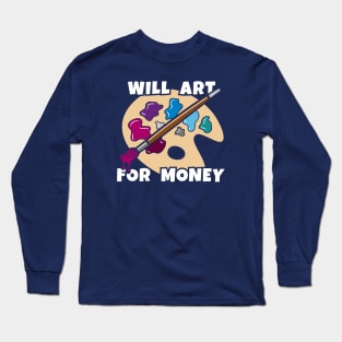 Will Art For Money Long Sleeve T-Shirt